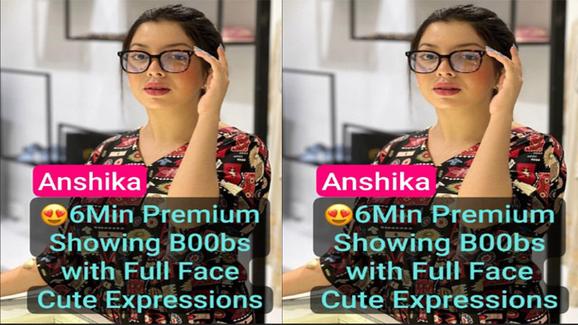 Anshika Most Exclusive – Full 6Min Premium Showing her Boobs